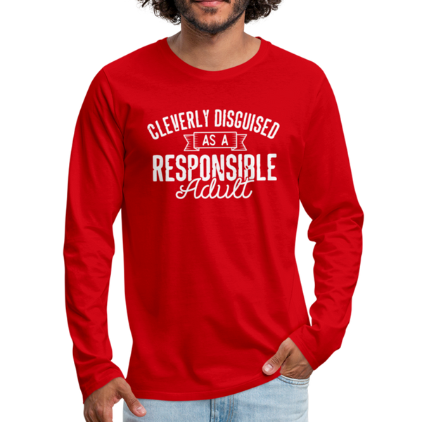 Cleverly Disguised as a Responsible Adult Men's Premium Long Sleeve T-Shirt - red