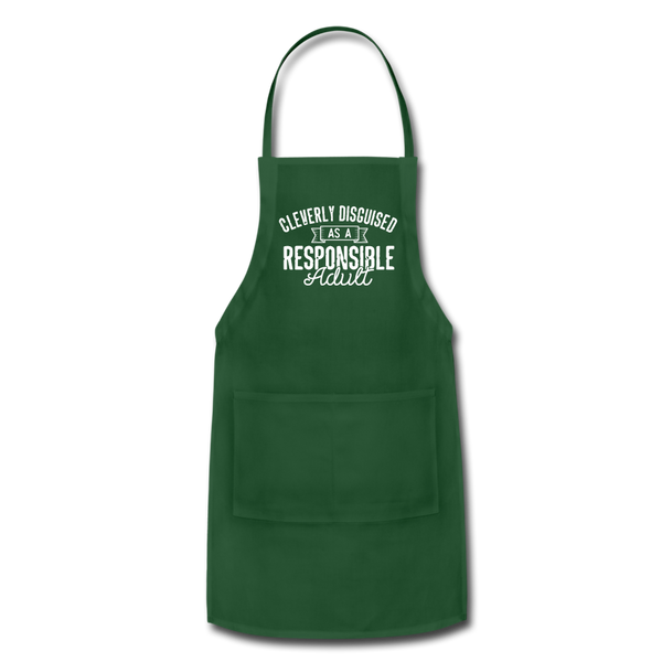 Cleverly Disguised as a Responsible Adult Adjustable Apron - forest green