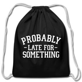 Probably Late for Something Cotton Drawstring Bag