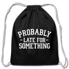 Probably Late for Something Cotton Drawstring Bag