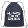 Probably Late for Something Cotton Drawstring Bag