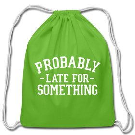 Probably Late for Something Cotton Drawstring Bag