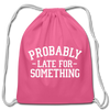 Probably Late for Something Cotton Drawstring Bag