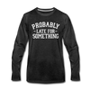 Probably Late for Something Men's Premium Long Sleeve T-Shirt - charcoal gray