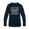 I Don't Have Ducks or a Row...Men's Premium Long Sleeve T-Shirt