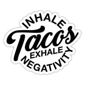 Inhale Tacos Exhale Negativity Sticker