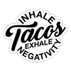 Inhale Tacos Exhale Negativity Sticker