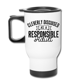 Cleverly Disguised as a Responsible Adult Travel Mug