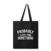 Probably Late for Something Tote Bag - black