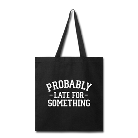 Probably Late for Something Tote Bag