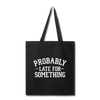 Probably Late for Something Tote Bag
