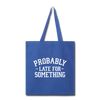 Probably Late for Something Tote Bag - royal blue