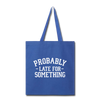 Probably Late for Something Tote Bag