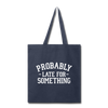 Probably Late for Something Tote Bag - navy
