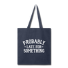 Probably Late for Something Tote Bag