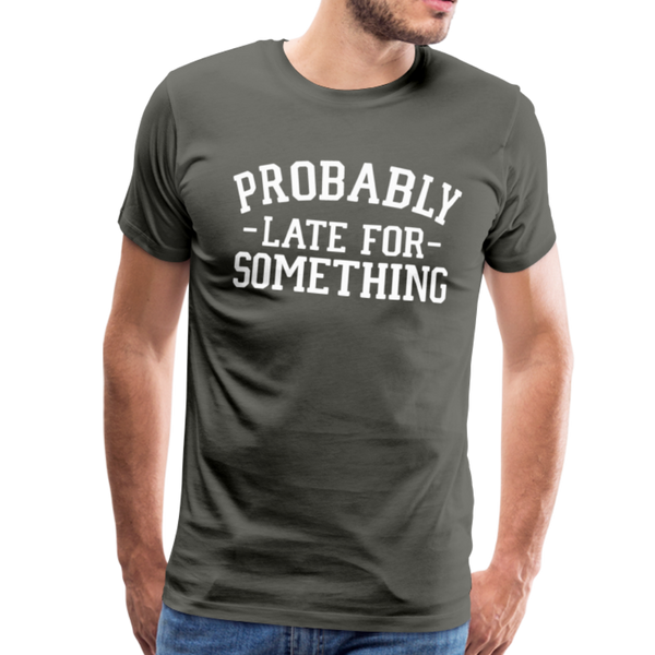 Probably Late for Something Men's Premium T-Shirt - asphalt gray