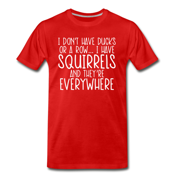I Don't Have Ducks or a Row...Men's Premium T-Shirt - red
