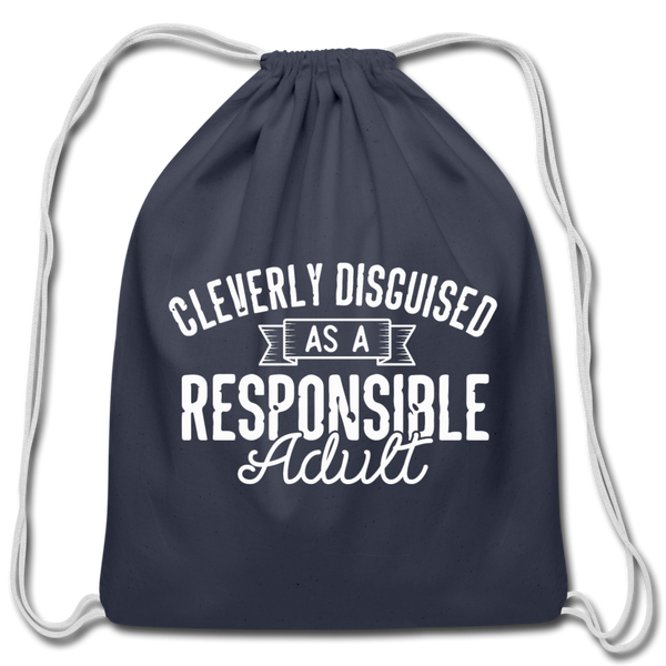 Cleverly Disguised as a Responsible Adult Cotton Drawstring Bag - navy