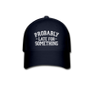 Probably Late for Something Baseball Cap - navy
