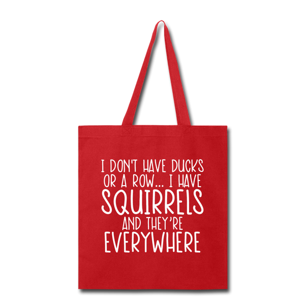 I Don't Have Ducks or a Row...Tote Bag - red