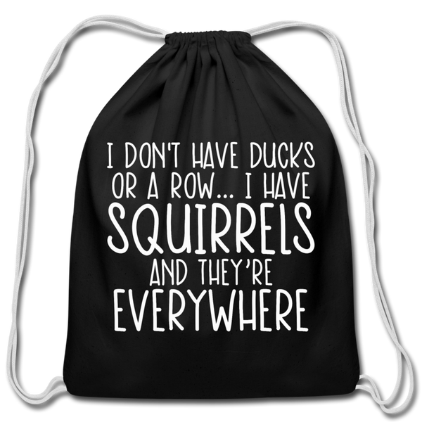 I Don't Have Ducks or a Row...Cotton Drawstring Bag - black