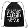 I Don't Have Ducks or a Row...Cotton Drawstring Bag