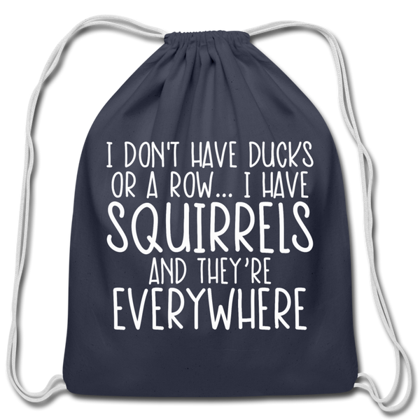 I Don't Have Ducks or a Row...Cotton Drawstring Bag - navy