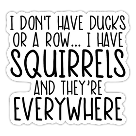 I Don't Have Ducks or a Row...Sticker