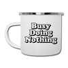 Busy Doing Nothing Camper Mug