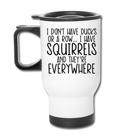 I Don't Have Ducks or a Row...Travel Mug