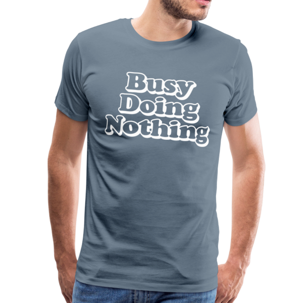 Busy Doing Nothing Men's Premium T-Shirt - steel blue
