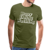 Busy Doing Nothing Men's Premium T-Shirt - olive green