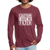 Caution I Have No Filter Men's Premium Long Sleeve T-Shirt