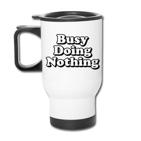 Busy Doing Nothing Travel Mug