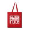 Caution I Have No Filter Tote Bag - red
