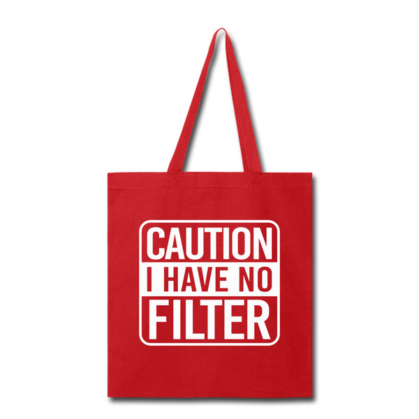 Caution I Have No Filter Tote Bag - red