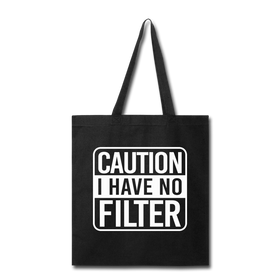 Caution I Have No Filter Tote Bag