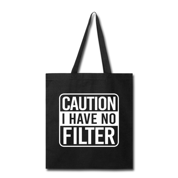 Caution I Have No Filter Tote Bag - black