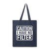 Caution I Have No Filter Tote Bag