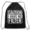 Caution I Have No Filter Cotton Drawstring Bag - black