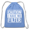 Caution I Have No Filter Cotton Drawstring Bag - carolina blue