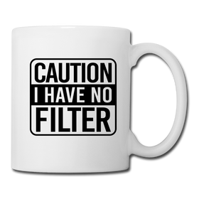 Caution I Have No Filter Coffee/Tea Mug