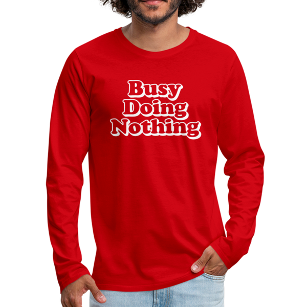 Busy Doing Nothing Men's Premium Long Sleeve T-Shirt - red
