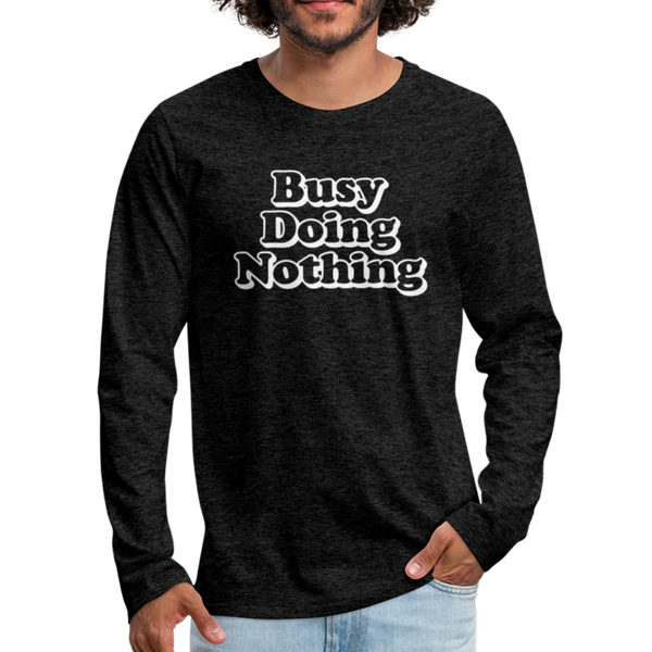 Busy Doing Nothing Men's Premium Long Sleeve T-Shirt - charcoal gray