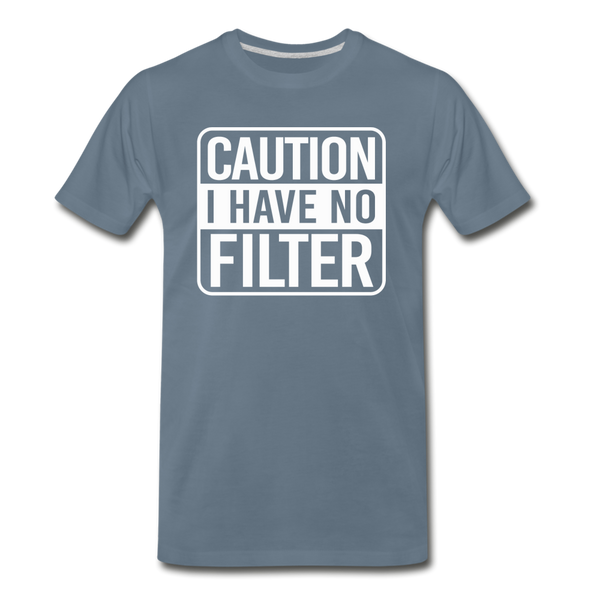 Caution I Have No Filter Men's Premium T-Shirt - steel blue
