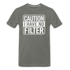Caution I Have No Filter Men's Premium T-Shirt - asphalt gray