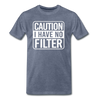 Caution I Have No Filter Men's Premium T-Shirt - heather blue