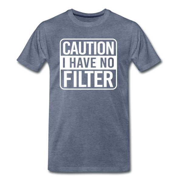 Caution I Have No Filter Men's Premium T-Shirt - heather blue