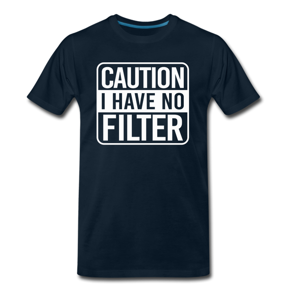 Caution I Have No Filter Men's Premium T-Shirt - deep navy