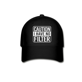 Caution I Have No Filter Baseball Cap